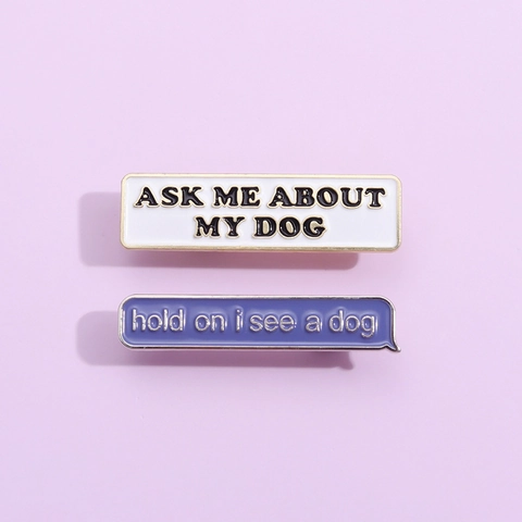 Hund Emaille Pin Brosche Legierung Buchstabendruck Ask Me About My Dog Neuheit Abzeichen Zubehör Für Tierliebhaber