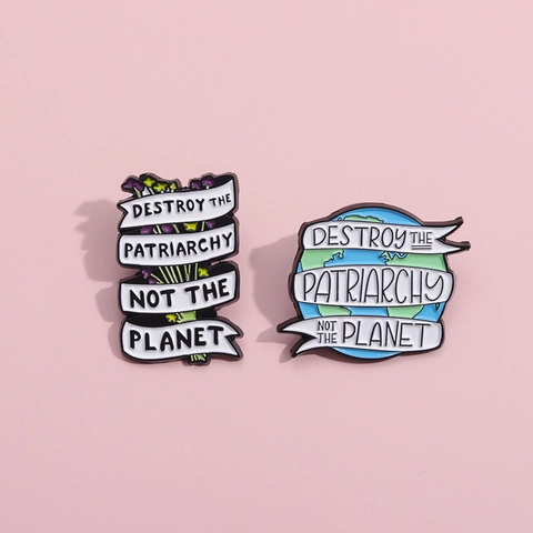 Alloy Enamel Pin Destroy The Patriarchy Not The Planet Brooch Feminist Environmentalist Slogan Metal Badge Jewelry Gift