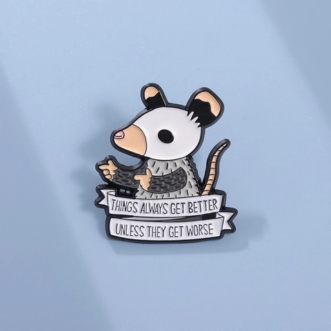 Lustige Cartoon Opossum Emaille Pin Dinge Werden Immer Besser Humorvolles Zitat Tier Legierung Brosche Pin Für Rucksäcke Jacken Schmuck
