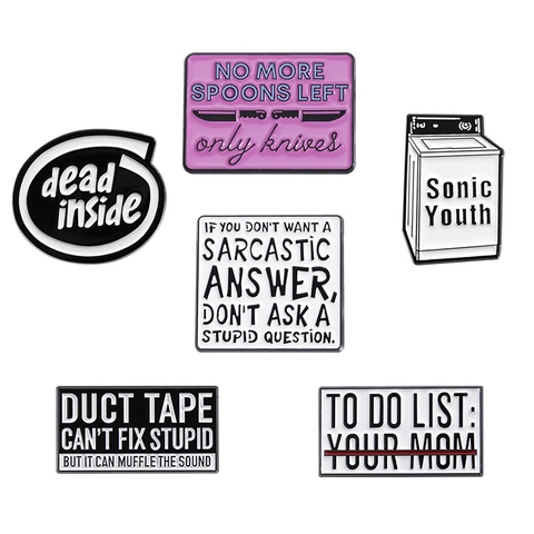 Enamel Pins Brooches Zinc Alloy Sarcastic Humor Slogans Funny Quotes Clothing Backpack Accessories Punk Style Unisex Novelty