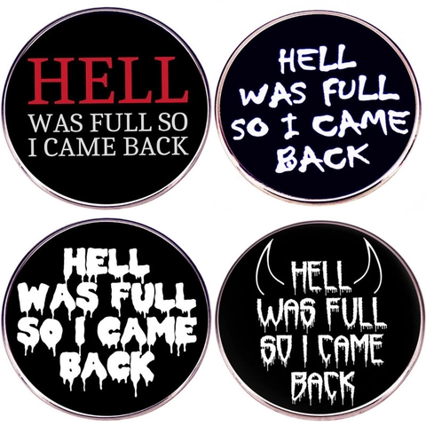 Spilla Hell Was Full So I Came Back in Lega Rotonda con Slogan Badge per Zaino Giacca Accessorio Gioielli Regalo