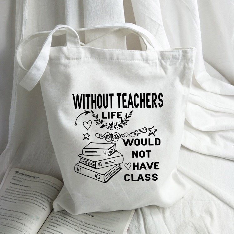 Women's Large Capacity Canvas Tote Bag Without Teachers Life Would Have No Class Graphic Print White Shoulder Bag Eco Friendly Shopping Book Bag For School Student Teachers Day Gift