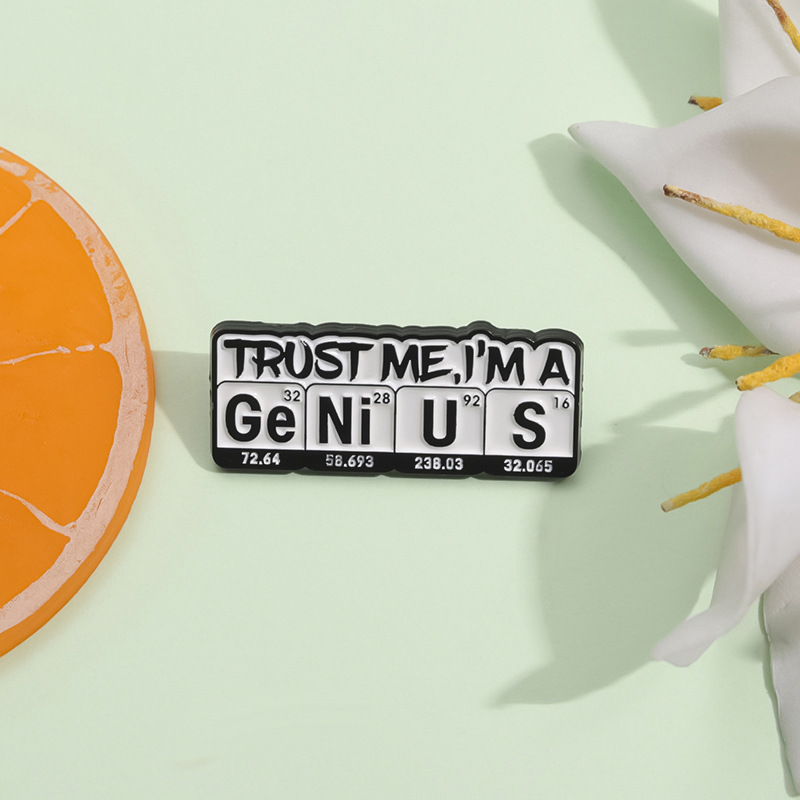 Creative Science Chemistry Enamel Pin Trust Me I'm A Genius GeNiUS Alloy Brooch For Backpack Clothing Jacket Funny Science Jewelry Gift For Teachers Students