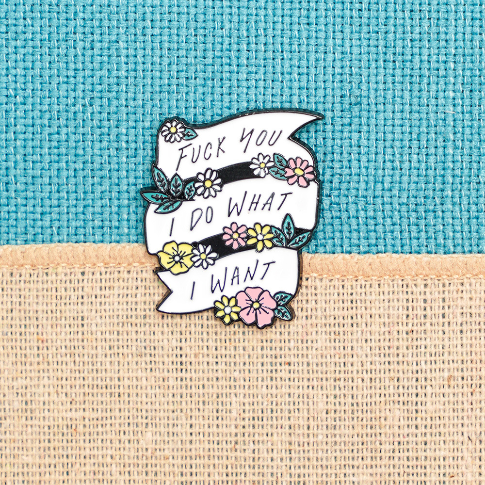 Funny Fuck You I Do What I Want Enamel Pin Zinc Alloy Flower Scroll Brooch Badge For Denim Jackets Backpacks Lapel Pin Jewelry Gift For Friends