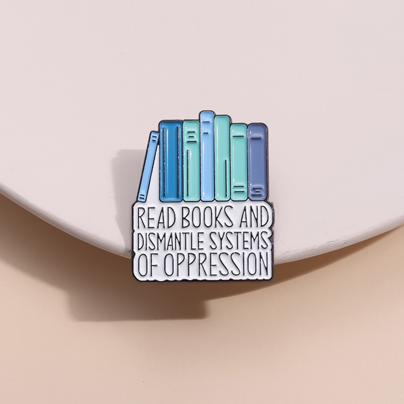 Read Books And Dismantle Systems Of Oppression Enamel Pin Zinc Alloy Book Stack Brooch Social Justice Literary Accessory For Jackets Bags Unisex