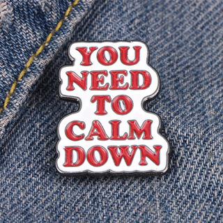 Minimalist Enamel Brooch Pin Metal Inspirational Quotes Lettering Badge YOU NEED TO CALM DOWN For Clothes Backpack Denim Jacket Accessories Women Jewelry