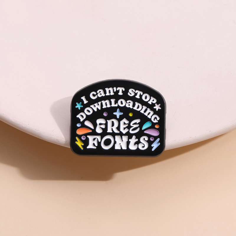 Creative I Can't Stop Downloading Free Fonts Enamel Brooch Pin Zinc Alloy Letter Badge For Backpack Jacket Accessory Fashion Jewelry For Designers Women Men