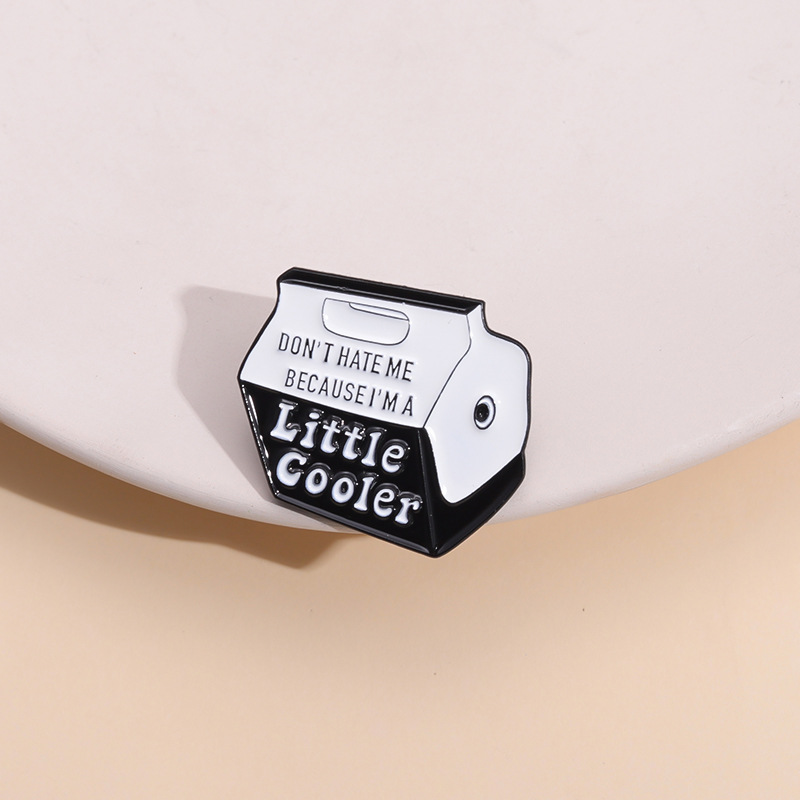 Funny Enamel Cooler Box Brooch Zinc Alloy Badge With Humorous Slogan Don't Hate Me Because I'm A Little Cooler Lapel Pin For Backpack Denim Jacket Gift