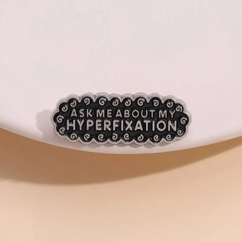 Fashion Alloy Enamel Brooch Pin Ask Me About My Hyperfixation Letter Badge Black Silver Jewelry For Clothes Bag Accessory