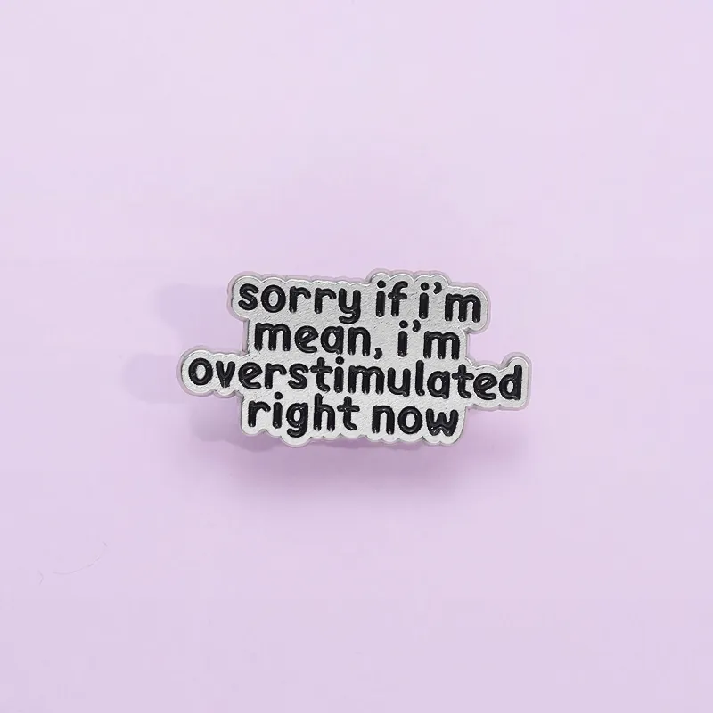 Overstimulated Slogan Καρφίτσα Σμάλτου από Κράμα με Γράμματα Sorry If I Am Mean Διακριτικό για Σακίδιο Ρούχα Unisex Αξεσουάρ