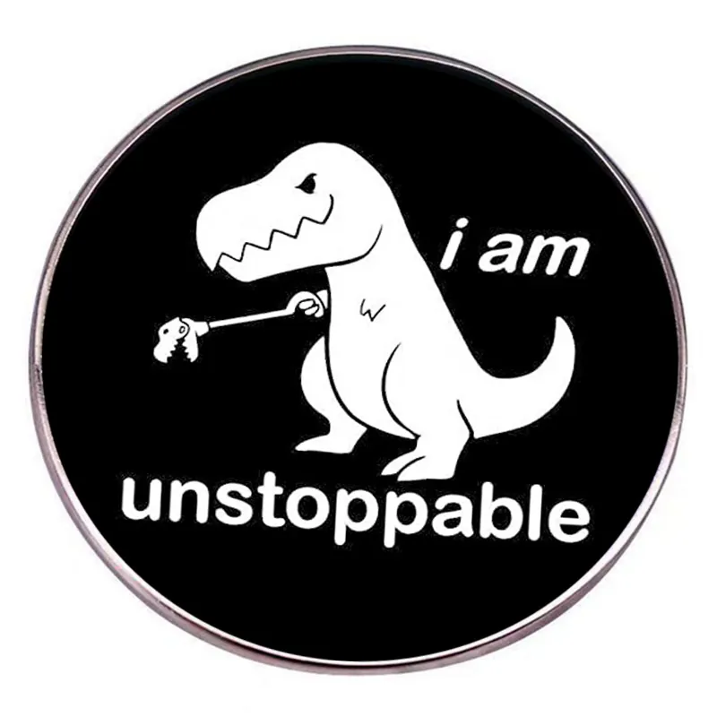 Funny Cartoon T-Rex Dinosaur Enamel Pin Round Metal Badge I Am Unstoppable Brooch Accessory